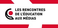 LES RENCONTRES DE L'EDUCATION AUX MEDIAS